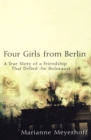 Image for Four Girls From Berlin: A True Story of a Friendship That Defied the Holocaust