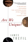 Image for Are We Unique: A Scientist Explores the Unparalleled Intelligence of the Human Mind