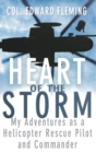 Image for Heart of the Storm: My Adventures as a Helicopter Rescue Pilot and Commander