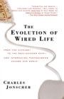 Image for Evolution of Wired Life: From the Alphabet to the Soul-Catcher Chip -- How Information Technologies Change Our World