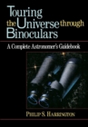 Image for Touring the Universe Through Binoculars: A Complete Astronomer&#39;s Guidebook