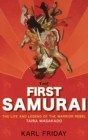 Image for First Samurai: The Life and Legend of the Warrior Rebel, Taira Masakado
