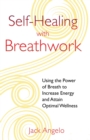 Image for Self-Healing with Breathwork: Using the Power of Breath to Increase Energy and Attain Optimal Wellness