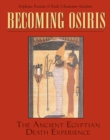 Image for Becoming Osiris: The Ancient Egyptian Death Experience