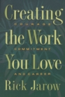 Image for Creating the Work You Love: Courage, Commitment, and Career
