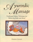 Image for Ayurvedic Massage: Traditional Indian Techniques for Balancing Body and Mind