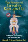 Image for Practice of Greater Kan and Li  : techniques for creating the immortal self