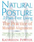 Image for Natural posture for pain-free living  : the practice of mindful alignment