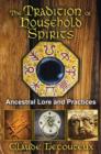 Image for The tradition of houshold spirits  : ancestral lore and practices