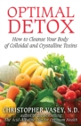 Image for Optimal Detox: How to Cleanse Your Body of Colloidal and Crystalline Toxins