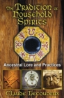 Image for Tradition of Household Spirits: Ancestral Lore and Practices