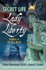 Image for Secret Life of Lady Liberty: Goddess in the New World