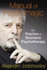 Image for Manual of psychomagic: the practice of shamanic psychotherapy