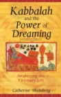 Image for Kabbalah and the Power of Dreaming: Awakening the Visionary Life