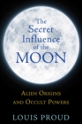 Image for The Secret Influence of the Moon