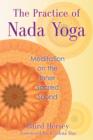 Image for The practice of nada yoga  : meditation on the inner sacred sound