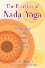 Image for The practice of nada yoga: meditation on the inner sacred sound