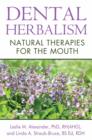 Image for Dental herbalism  : natural therapies for the mouth