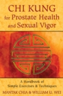 Image for Chi Kung for Prostate Health and Sexual Vigor: A Handbook of Simple Exercises and Techniques