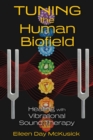 Image for Tuning the Human Biofield: Healing with Vibrational Sound Therapy