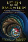 Image for Return to the brain of Eden  : restoring the connection between neurochemistry and consciousness