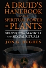 Image for Druid&#39;s Handbook to the Spiritual Power of Plants: Spagyrics in Magical and Sexual Rituals