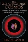 Image for The self-actualizing cosmos  : the Akasha revolution in science