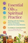 Image for Essential oils in spiritual practice  : working with the chakras, divine archetypes, and the five great elements