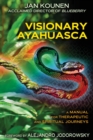 Image for Visionary Ayahuasca: A Manual for Therapeutic and Spiritual Journeys