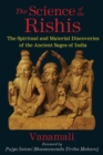 Image for The science of the rishis: the spiritual and material discoveries of the ancient sages of India