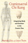 Image for Craniosacral Chi Kung: Integrating Body and Emotion in the Cosmic Flow