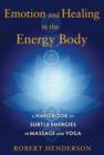 Image for Emotion and healing in the energy body  : a handbook of subtle energies in massage and yoga