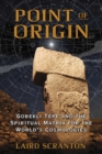 Image for Point of origin: Gobekli Tepe and the spiritual matrix for the world&#39;s cosmologies