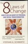 Image for The 8 laws of change  : how to be an agent of personal and social transformation