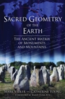 Image for Sacred Geometry of the Earth: The Ancient Matrix of Monuments and Mountains