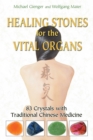 Image for Healing Stones for the Vital Organs: 83 Crystals with Traditional Chinese Medicine
