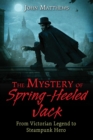 Image for The mystery of Spring-heeled Jack: from Victorian legend to steampunk hero
