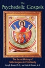 Image for The psychedelic gospels  : the secret history of hallucinogens in Christianity