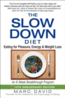Image for The slow down diet  : eating for pleasure, energy, and weight loss