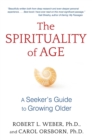 Image for Spirituality of Age: A Seeker&#39;s Guide to Growing Older