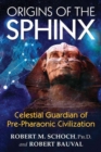 Image for Origins of the sphinx  : celestial guardian of pre-pharaonic civilization