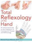 Image for Total reflexology of the hand: an advanced guide to the integration of craniosacral therapy and reflexology