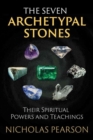 Image for The seven archetypal stones  : their spiritual powers and teachings