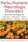 Image for Herbs and nutrients for neurologic disorders  : treatment strategies for Alzheimer&#39;s, Parkinson&#39;s, stroke, multiple sclerosis, migraine, and seizures