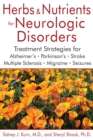 Image for Herbs and Nutrients for Neurologic Disorders: Treatment Strategies for Alzheimer&#39;s, Parkinson&#39;s, Stroke, Multiple Sclerosis, Migraine, and Seizures