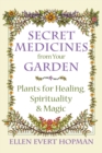 Image for Secret Medicines from Your Garden: Plants for Healing, Spirituality, and Magic