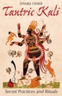 Image for Tantric Kali: secret practices and rituals