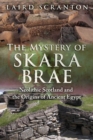 Image for The mystery of Skara Brae: Neolithic Scotland and the origins of ancient Egypt
