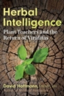 Image for Herbal Intelligence : Plant Teachers and the Return of Viriditas