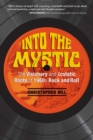 Image for Into the mystic: the visionary and ecstatic roots of 1960s rock and roll